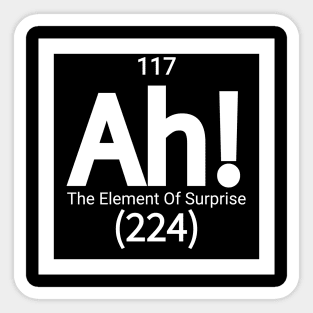 the element of surprise T Sticker